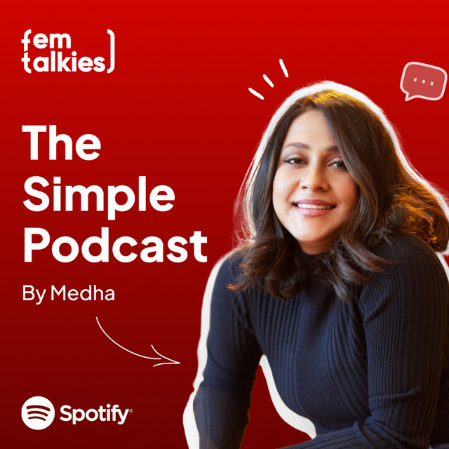 Femtalkies — The Simple Podcast, hosted by Medha Mukerji