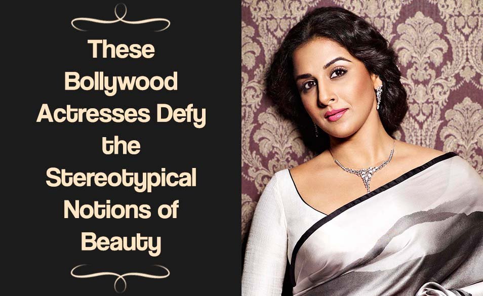 These Bollywood Actresses Defy the Stereotypical Notions of Beauty