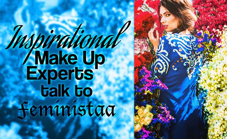 Inspirational Make up Experts Talk to Feministaa !!
