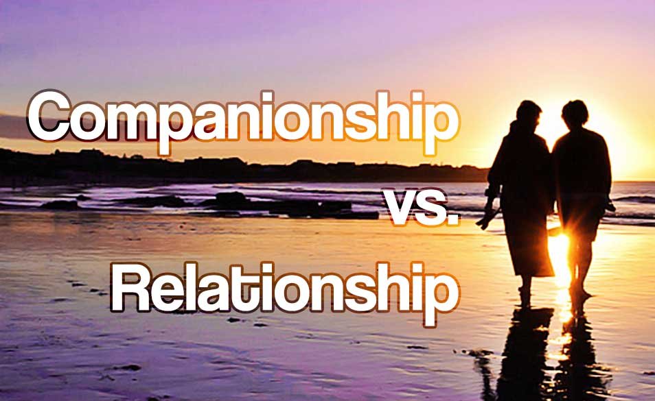 What do you Prefer? Companionship or Relationship ?