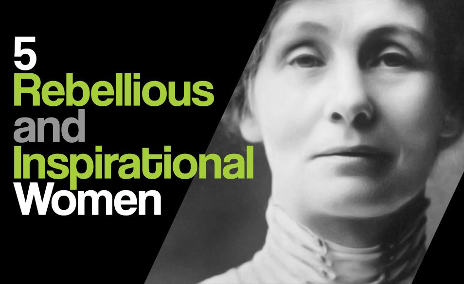 5 Rebellious and Inspirational Women